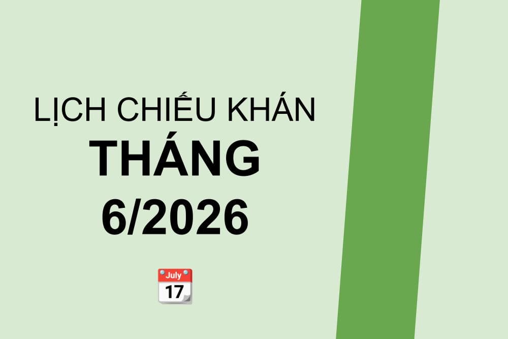Lịch chiếu khán tháng 6/2026