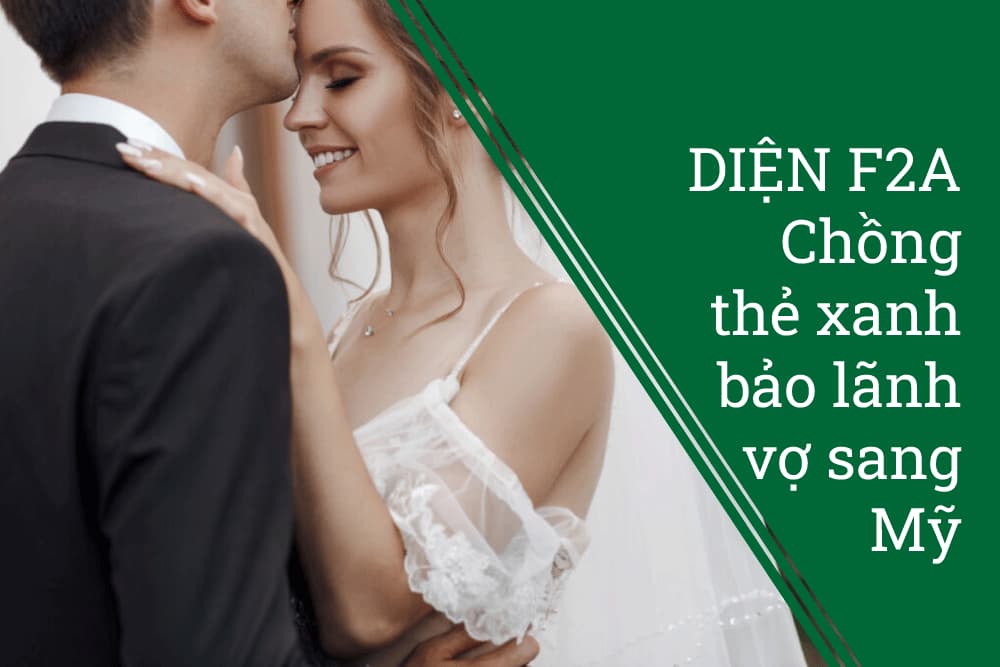 Diện F2A: Thẻ xanh bảo lãnh vợ