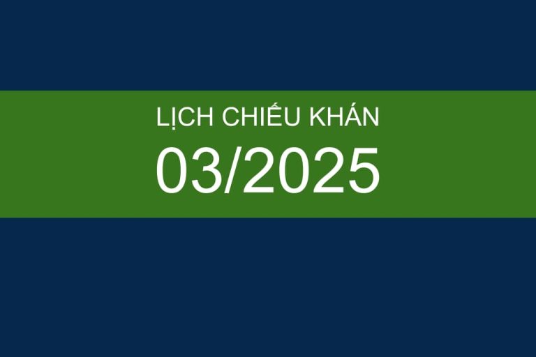 Lịch chiếu khán tháng 3/2025