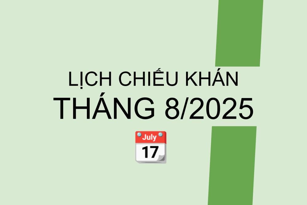 Lịch chiếu khán tháng 8/2025